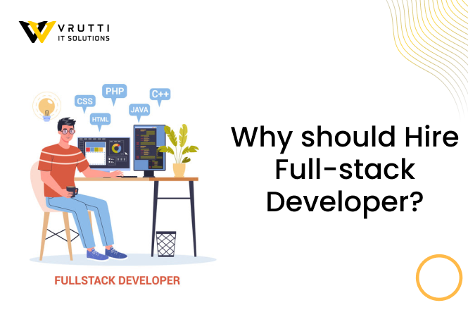 Why should hire for full-stack developer?