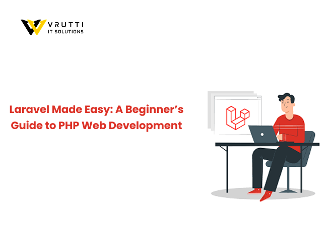 Laravel Made Easy: A Beginner’s Guide to PHP Web Development